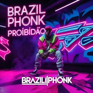 Brazil Phonk Proibidão: BraziliPhonk