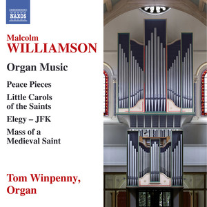 Williamson, M.: Organ Music - Peace Pieces / Little Carols of The Saints / Elegy / Mass of A Medieval Saint (Winpenny)