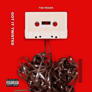 Got It Twisted (Explicit)