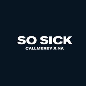 So Sick (feat. NA) [Explicit]