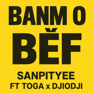 BANM ON BÈF (feat. TOGA & DJIODJI|Explicit)