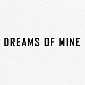 Dreams of Mine (Explicit)