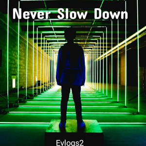 Never Slow Down (Explicit)