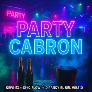 Party Cabron (feat. Deivi Ex & Kiko Flow) (Explicit)