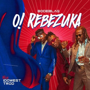 O! Rebezuka (feat. TROD & Idowest)