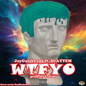 WTFYO (feat. DrATTEM) (Explicit)