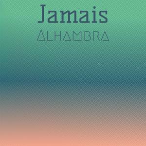 Jamais Alhambra