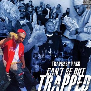 Can't Be Out Trapped (Explicit)