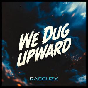 We Dug Upward (feat. Nick Winchester)