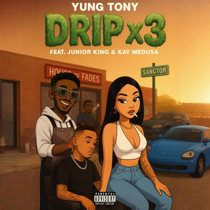 Yung Tony - DRIP x3 (feat. Junior King & Kay Medusa) (Explicit)