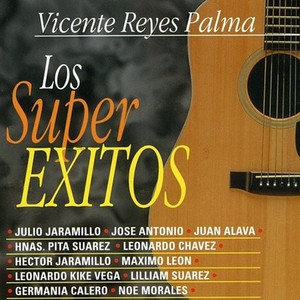 Los Super Éxitos de Vicente Reyes Palma