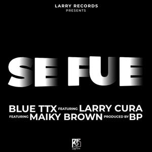 Se Fue (feat. Blue TTX & Maiky Brown oficial) [Explicit]