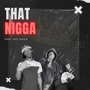 That Nigga (feat. Dun Dotta) [Explicit]