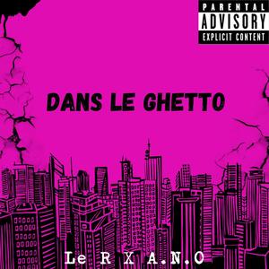 DANS LE GHETTO (feat. LE R) (Explicit)