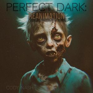 Perfect Dark: Reanimation (Explicit)