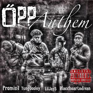 Opp Anthem (feat. Yung Dooley, Jay5 & Blaccheartedivan) [Explicit]