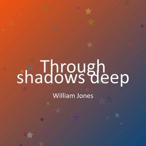 Through shadows deep