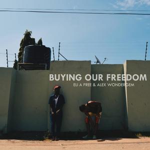 Buying Our Freedom (Explicit)