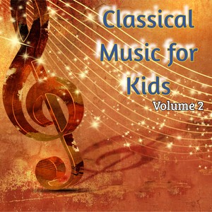 Classical Music for Kids, Vol. 2