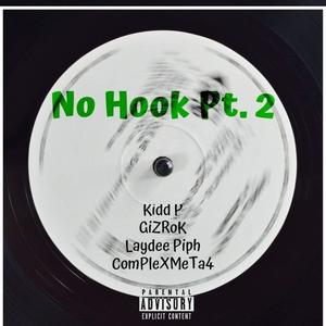 No Hook, Pt. 2 (feat. GiZRoK, Laydee Piph & ComPleXMeTa4) [Explicit]