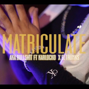 Matriculate (feat. Karlocko & El Trunks)