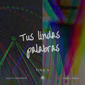 Tus Lindas Palabras (feat. Alexis Hernandez)