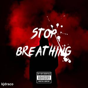 STOP BREATHING (Explicit)