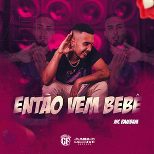 Então Vem Bebê (Explicit)