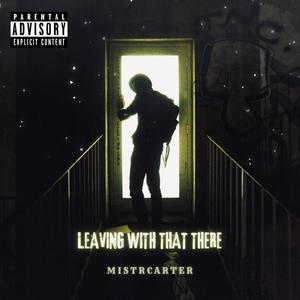 Leaving With That There (Explicit)