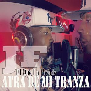 Atra De Mi Tranza (JF El Que La Prende)