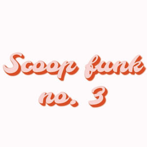 Scoop Funk No. 3