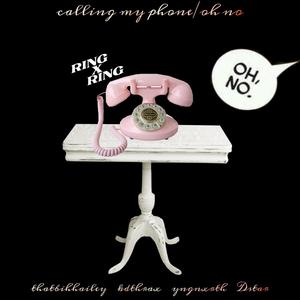 calling my phone/oh no (feat. kdthrax, Dstar & yngnxrth)