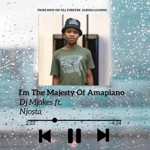 I'm The Majesty Of Amapiano(feat. Njosta)