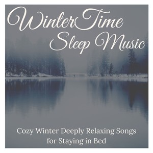 WinterTime Sleep Music: Cozy Winter Deeply Relaxing Songs for Staying in Bed, Sleeping Academy