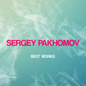 Sergey Pakhomov Best Works