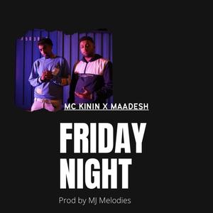 FRIDAY NIGHT MC Kinin (feat. Maadesh Music)