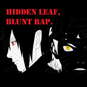 Hidden Leaf, Blunt Rap (Explicit)