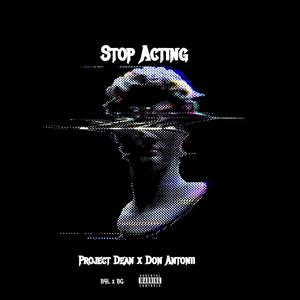 Stop Acting (feat. Don Antonii) [Explicit]