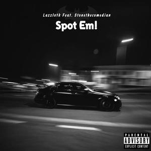 Spot Em! (feat. Stonethecomedian) [Explicit]