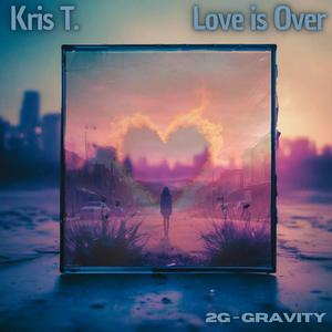 Love is Over (feat. Kris T.)