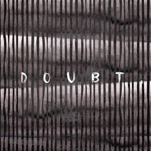 Doubt. (Explicit)