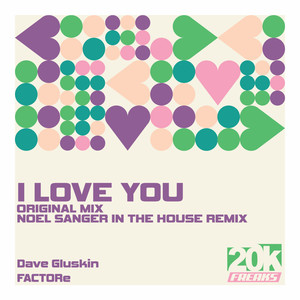 I Love You (Noel Sanger In The House Remix)