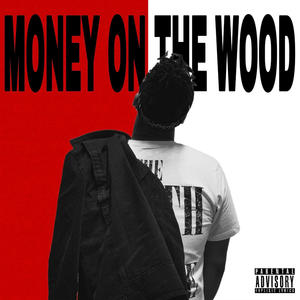 Money on the Wood (Explicit)