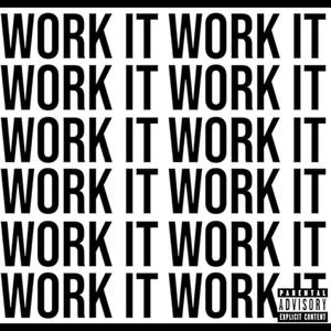 WORK IT (Explicit)