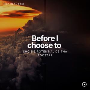 Before I choose to (feat. D3 The Rocstar) [Explicit]