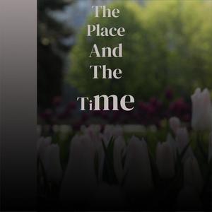 The Place And The Time