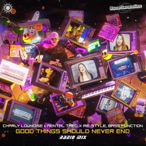 Good Things Should Never End (Radio Mix)