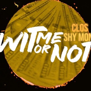 Wit Me Or Not (feat. Clos) [Explicit]