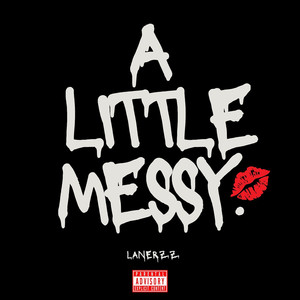 A Little Messy (Explicit)