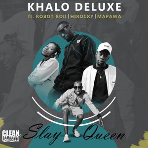 Slay Queen (feat. Dj Mapawa, Robot boii & Hi RoCkY)